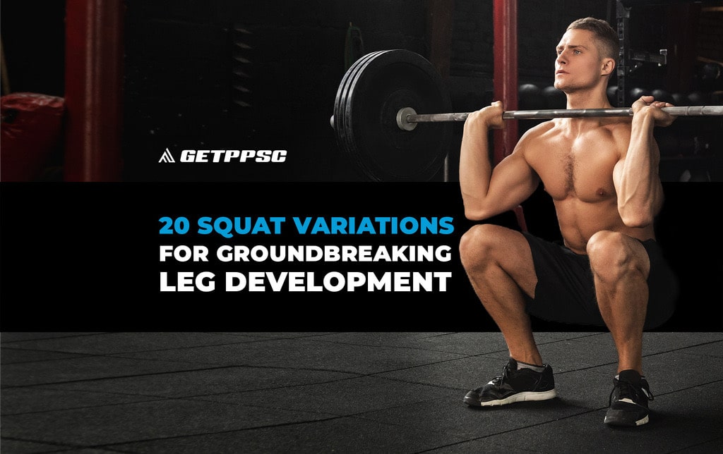 20 Squat Variations for Groundbreaking Leg Development - PPSC - Pain Free  Performance Certification