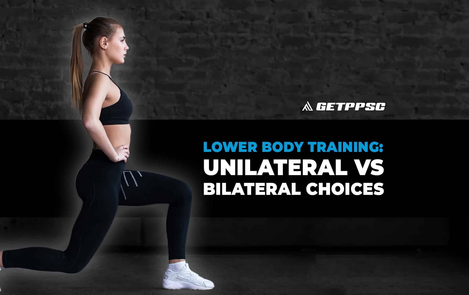 LOWER BODY TRAINING: UNILATERAL VS BILATERAL CHOICES - PPSC - Pain Free ...